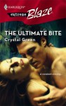 The Ultimate Bite (Harlequin Blaze #334) - Crystal Green