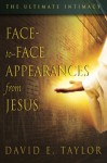 Face-to-face Appearances of Jesus: The Ultimate Intimacy - David Taylor