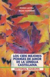 Los Cien Mejores Poemas de Amor de la Lengua Castellana (Spanish Edition) - Pedro Lastra, Rigas Kappatos