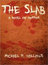 The Slab: A Novel of Horror - Michael R. Collings