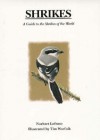 Shrikes: A Guide to the Shrikes of the World - Norbert Lefranc, Tim Worfolk