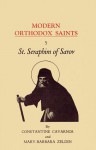 St. Seraphim of Sarov: Widely beloved mystic, healer, comforter, and spiritual guide : an account of his life, character and message, together with a very ... counsels (His Modern Orthodox saints ; 5) - Constantine Cavarnos