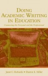 Doing Academic Writing in Education: Connecting the Personal and the Professional - Janet C. Richards, Sharon K. Miller