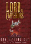 Lord Of Emperors - Guy Gavriel Kay