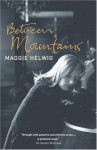 Between Mountains - Maggie Helwig