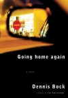 Going Home Again - Dennis Bock