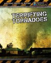 Terrifying Tornadoes - Louise Spilsbury, Richard Spilsbury