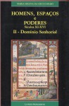 Homens, espaços e poderes (séculos XI-XVI). Domínio senhorial - Maria Helena da Cruz Coelho