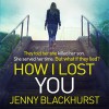 How I Lost You - Jennifer Ness, Jenny Blackhurst