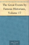 The Great Events by Famous Historians, Volume 17 - N/A, John Rudd, Rossiter Johnson, Charles F. (Charles Francis) Horne