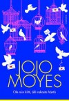 Ole niin kiltti, älä rakasta häntä - Jojo Moyes, Heli Naski