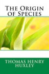 The Origin of Species - Thomas Henry Huxley