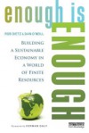 Enough Is Enough: Building a Sustainable Economy in a World of Finite Resources - Rob Dietz, Dan O'Neill