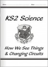 How We See Things & Changing Circuits: KS2 Science: Units 6F & 6G - Richard Parsons