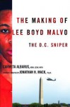 The Making of Lee Boyd Malvo: The D.C. Sniper - Carmeta Albarus, Jonathan Mack