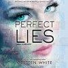 Perfect Lies - Kiersten White