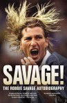 Savage!: The Robbie Savage Autobiography - Robbie Savage, Janine Self, Ryan Giggs