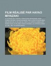 Film R Alis Par Hayao Miyazaki: Le Voyage de Chihiro, Princesse Mononok , Mon Voisin Totoro, Hayao Miyazaki, Kiki La Petite Sorci Re - Source Wikipedia