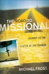 Road to Missional, The: Journey to the Center of the Church (Shapevine) - Michael Frost
