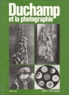 Duchamp et la photographie: essai d'analyse d'un primat technique sur le développement d'une œuvre - Jean Clair