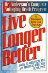 Live Longer Better - James W. Anderson, Maury M. Breecher, Maury Breecher