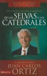 de Las Selvas a Las Catedrales: La Apasionante Historia de Juan Carlos Ortiz - Juan Carlos Ortiz