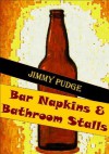 Bar Napkins and Bathroom Stalls - Jimmy Pudge