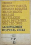 La Revolución Cultural China (Cuadernos de Pasado y Presente, #23) - Enrica Collotti Pischel, Mao Tse-tung, Rossana Rossanda, Marco Macció, Charles Bettelheim, Isaac Deutscher