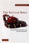 The Secular Bible: Why Nonbelievers Must Take Religion Seriously - Jacques Berlinerblau