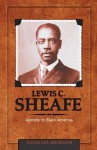 Lewis C. Sheafe: Apostle to Black America (Adventist Pioneer Series) - Douglas Morgan