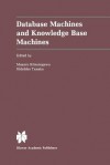 Database Machines and Knowledge Base Machines (The Springer International Series in Engineering and Computer Science) - Masaru Kitsuregawa, Hidehiko Tanaka