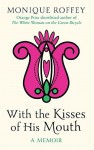 With the Kisses of His Mouth - Monique Roffey