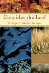 Consider the Leaf: Foliage in Garden Design - Judy Glattstein, Redenta Soprano