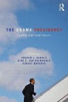 The Obama Presidency: Change and Continuity - Andrew Dowdle, Dirk C. van Raemdonck, Robert Maranto