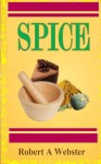 Spice - Robert A. Webster