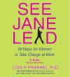 See Jane Lead: 99 Ways for Women to Take Charge at Work and in Life (Audio) - Lois P. Frankel