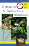 El Acuario / Freshwater Aquarium Set-up and Care: Su Instalacion Y Mantenimiento (Facil & Rapido) - TFH Publications