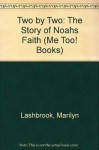 Two by Two: The Story of Noahs Faith (Me Too! Books) - Marilyn Lashbrook