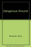 Dangerous Ground - Gloria Skurzynski