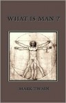 What Is Man? - Mark Twain