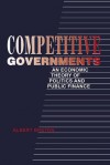 Competitive Governments: An Economic Theory of Politics and Public Finance - Albert Breton