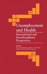 Unemployment and Health: International and Interdisciplinary Perspectives - Thomas Kieselbach, Anthony H. Winefield, Carolyn Boyd, Sarah Anderson