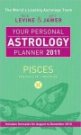 Your Personal Astrology Planner 2011: Pisces - Rick Levine, Jeff Jawer