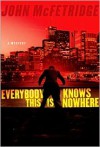 Everybody Knows This Is Nowhere: A Mystery (The Toronto Series) - John McFetridge