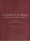 O Vinho e as Rosas - Antologia de Poemas Sobre a Embriaguez - Jorge Sousa Braga