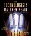 The Technologists (Audio) - Matthew Pearl, Stephen Hoye