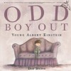 Odd Boy Out: Young Albert Einstein - Don Brown