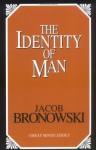 The Identity of Man (Great Minds Series) - Jacob Bronowski