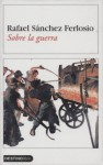 Sobre la guerra - Rafael Sánchez Ferlosio