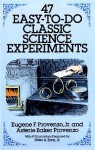 47 Easy-to-Do Classic Science Experiments - Eugene F. Provenzo Jr., Asterie Baker Provenzo